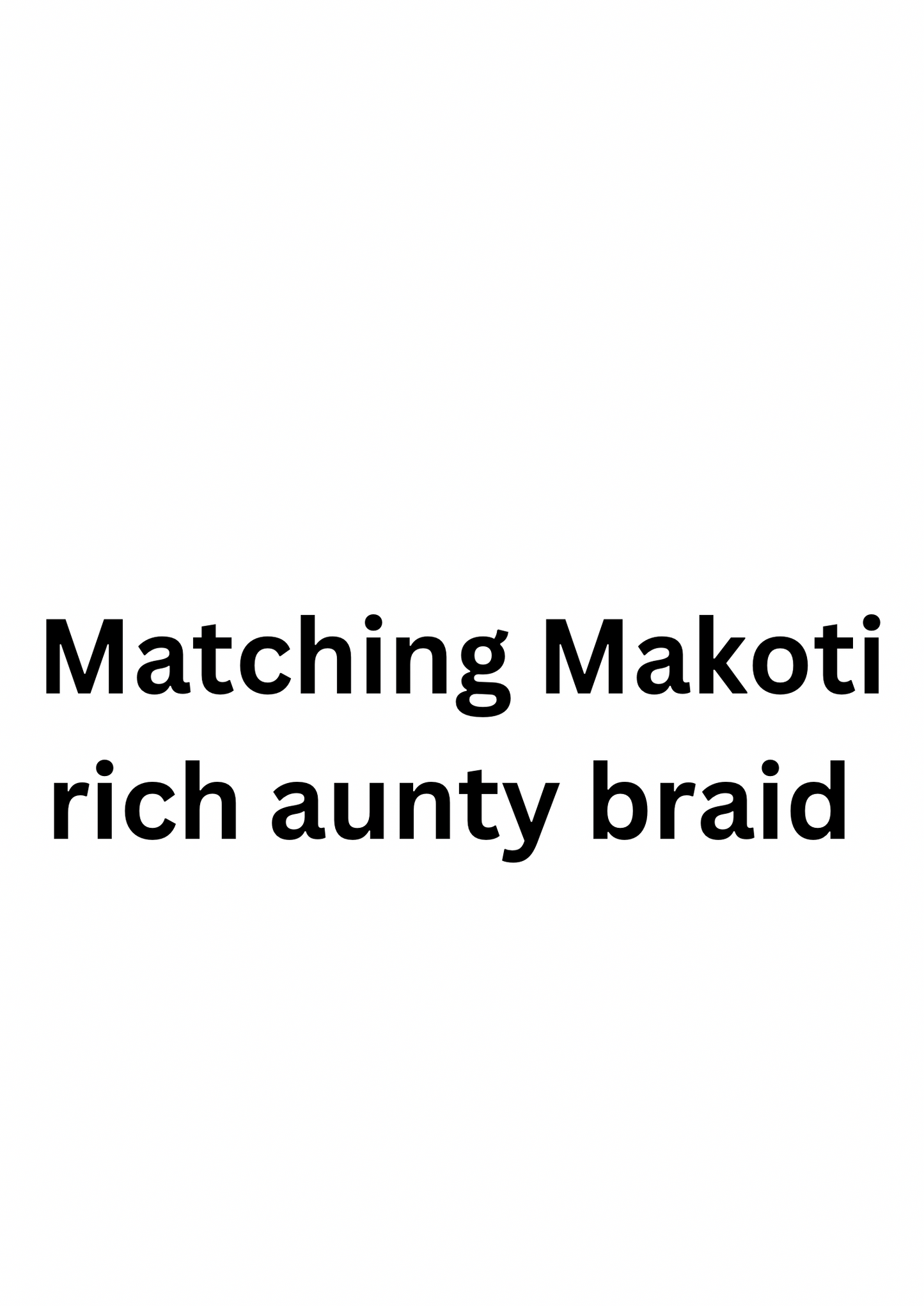 Matching Makoti Rich Aunty Braid